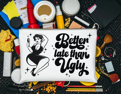"Better Late Than Ugly" Zipper Bag