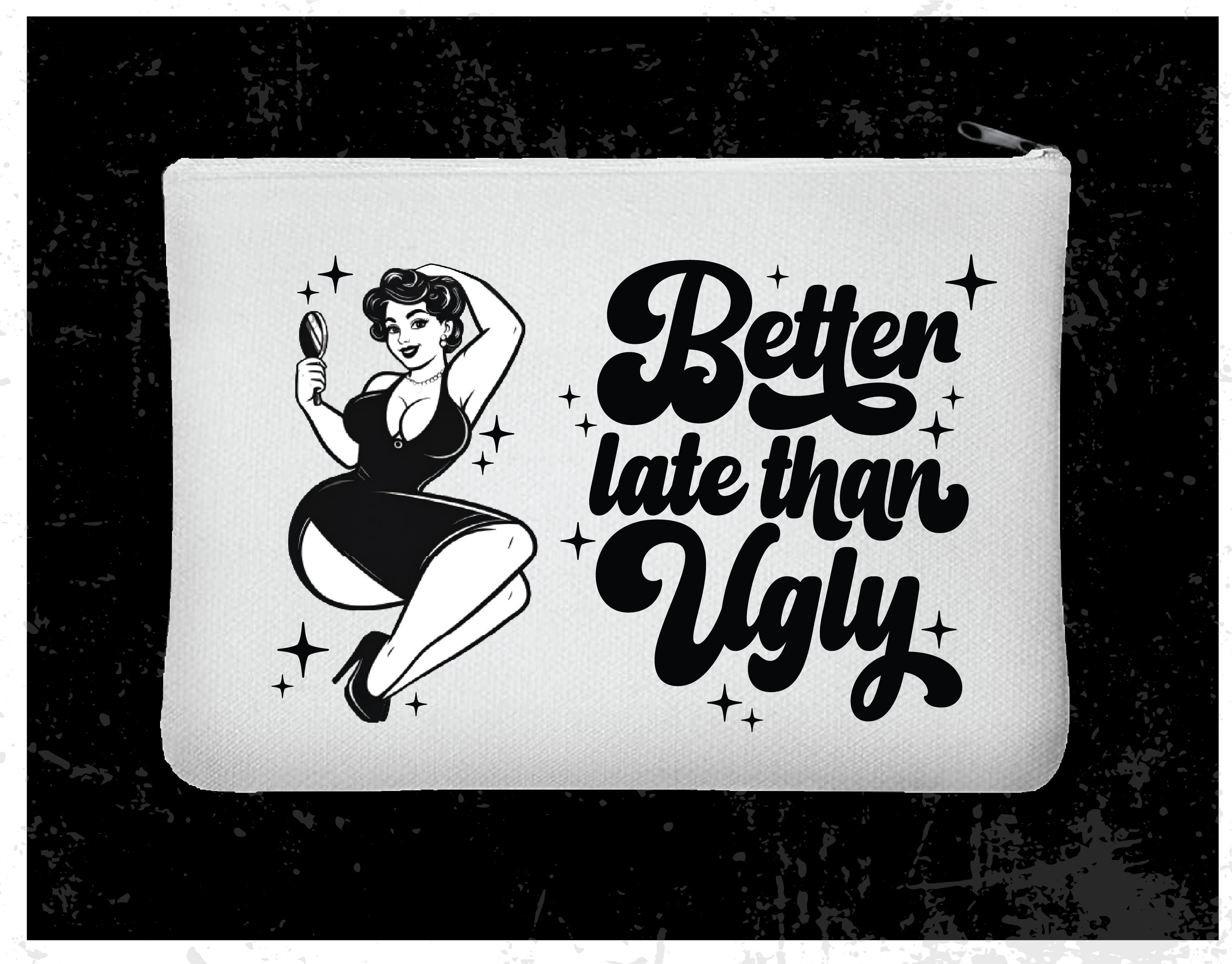"Better Late Than Ugly" Zipper Bag
