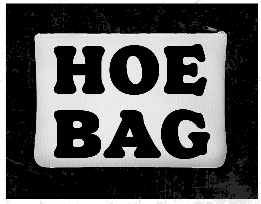 "Hoe Bag" Zipper Bag