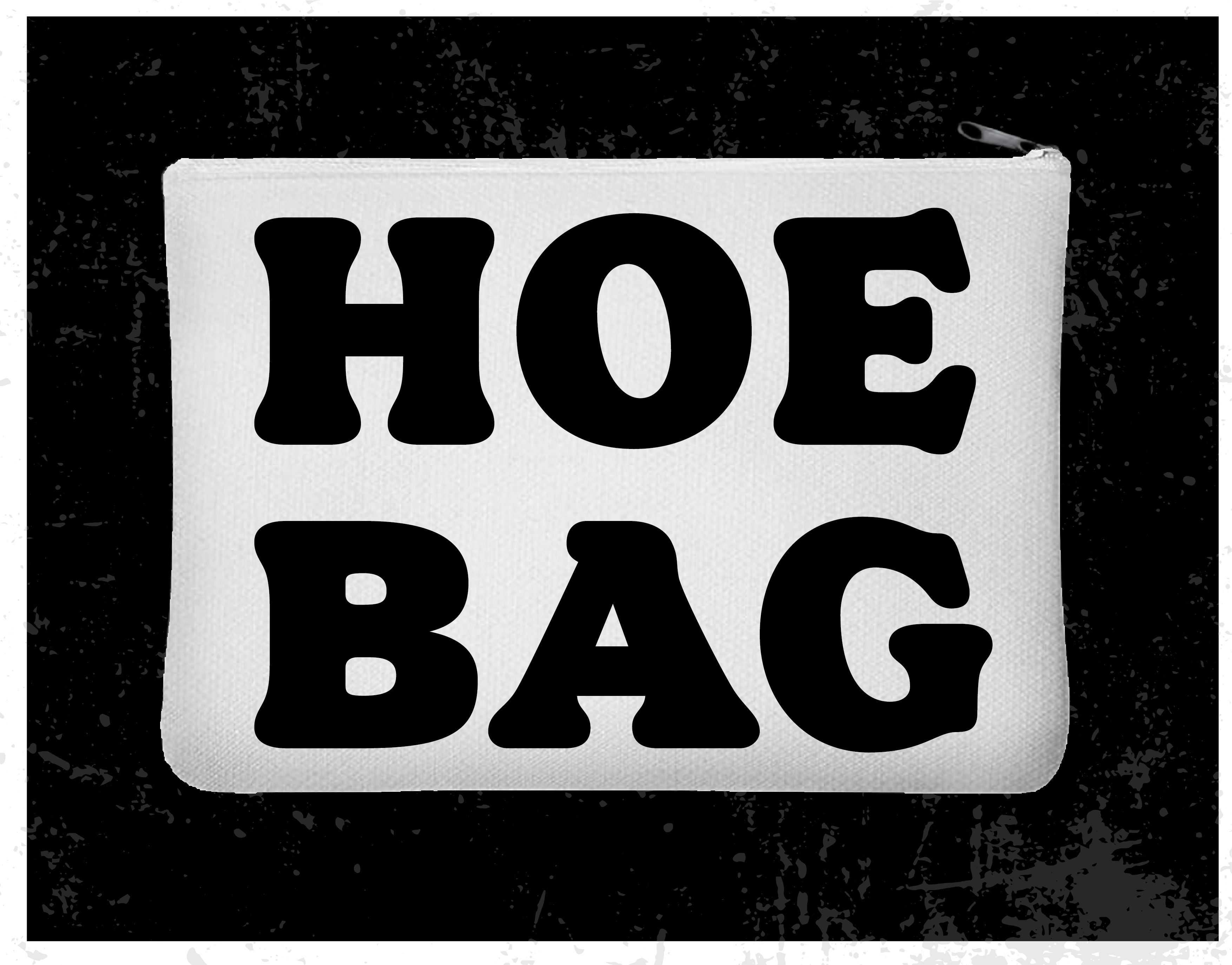 "Hoe Bag" Zipper Bag
